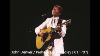 John Denver  Perhaps Love Medley 81 ～ 97 [upl. by Lefty]