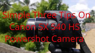 SimpleThree Tips On Canon SX 540 HS Powershot Camera [upl. by Fraya]