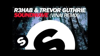 R3hab amp Trevor Guthrie  Soundwave VINAI Remix [upl. by Molly]