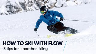 HOW TO SKI WITH FLOW  3 Tips for smoother skiing [upl. by Kreda]