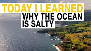 TIL Why Is the Ocean Salty  Today I Learned [upl. by Nolava]