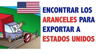 Cómo encontrar los aranceles para exportar a Estados Unidos [upl. by Cirdec348]