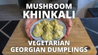 Mushroom Khinkali Recipe Vegetarian Georgian Dumplings [upl. by Gewirtz]