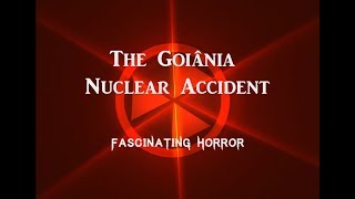 The Goiania Accident  A Short Documentary  Fascinating Horror [upl. by Bunni4]