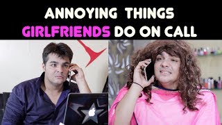 Annoying Things GIRLFRIENDS Do on Call  Ashish Chanchlani [upl. by Pulling]