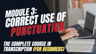 Transcription Training for Beginners  Module 3 Correct Use of Punctuation [upl. by Mian]