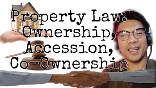 Property Law Ownership Accession and CoOwnership [upl. by Marthe]