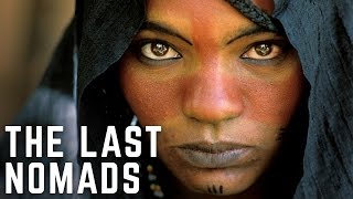 Documenting The Worlds Last Nomadic Tribes [upl. by Mills636]