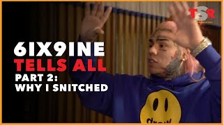 6ix9ine Tell All Part 2 WHY I SNITCHED [upl. by Eecyaj541]