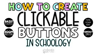 How to Create and Add Clickable Buttons to Schoology [upl. by Aramit404]