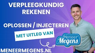 Meneer Megens Rekenuitleg Verpleegkundig Rekenen Oplossen amp Injecteren [upl. by Kass292]