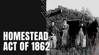 Homestead Act of 1862 [upl. by Nyrak]