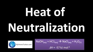 Heat of Neutralization  Part 1  Thermochemistry [upl. by Miles534]