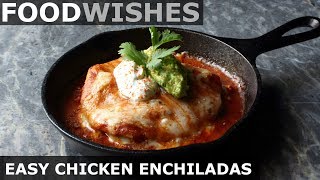 Easy Chicken Enchiladas  Food Wishes [upl. by Sturges]