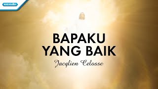 Bapaku Yang Baik  Jacqlien Celosse Official lyric video [upl. by Nereids]