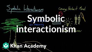 Symbolic interactionism  Society and Culture  MCAT  Khan Academy [upl. by Brit]