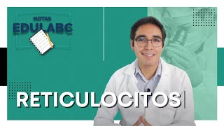 🔬 Laboratorio Clínico Reticulocitos  📝 Notas EduLabC [upl. by Hcnarb]