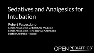 Sedatives amp Analgesics for Intubation by R Pascucci  OPENPediatrics [upl. by Leahcir]