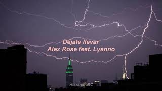 Déjate Llevar  Alex Rose feat Lyanno 😈 Letra [upl. by Airdnaxila695]