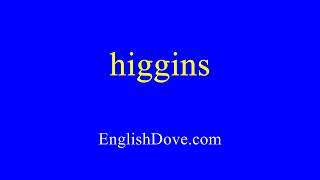 How to pronounce higgins in American English [upl. by Rosenberger]