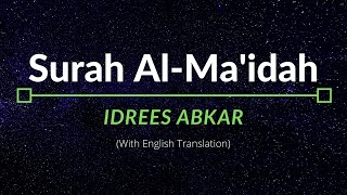 Surah AlMa’idah  Idrees Abkar  English Translation [upl. by Fedak]