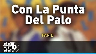 Con La Punta Del Palo Farid Ortiz y Emilio Oviedo  Audio [upl. by Yankee]