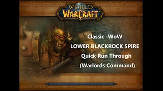 Classic WoW  LOWER BLACKROCK SPIRE Quick Run Through Warlords Command Quest [upl. by Atsirt871]