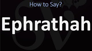 How to Pronounce Ephrathah CORRECTLY Biblical Name Pronunciation [upl. by Anirbac]