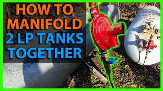 How To Manifold Two LP or Propane Tanks Together  Manual Switch Over [upl. by Iegres]