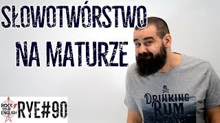 Słowotwórstwo na maturze  ROCK YOUR ENGLISH 90 [upl. by Dulciana455]