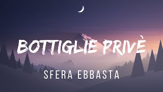 Sfera Ebbasta  Bottiglie Privè TestoLyrics [upl. by Ennovad]