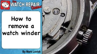 How to Remove A Watch Winder or crown and stem Watch repair tutorials [upl. by Eeslehc213]