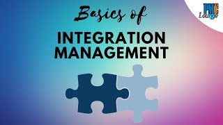 Integration Management  The Basics [upl. by Lisetta868]