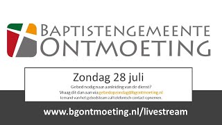 Zondag 28 juli 2024  Livestream Baptistengemeente Ontmoeting [upl. by Naginarb]