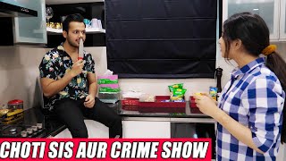 CHOTI SIS AUR CRIME SHOW  Hyderabad Diaries [upl. by Ettenaj]