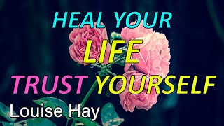 HEAL YOUR LIFE TRUST YOURSELF Louise Hay [upl. by Hammel492]