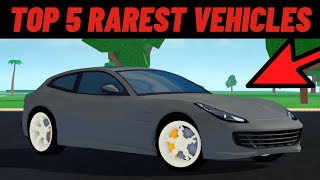 TOP 5 RAREST VEHICLES in Car Dealership Tycoon [upl. by Eiliah]