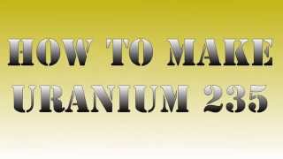 How to make uranium 235  Physics Made Fun [upl. by Anahc]