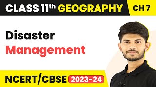 Disaster Management  Natural Hazards and Disasters  Class 11 Geography [upl. by Ycniuqal]