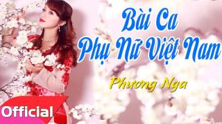 Bài Ca Phụ Nữ Việt Nam  Phương Nga Official Audio [upl. by Ylellan527]