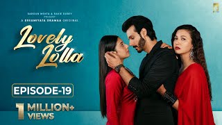 Lovely Lolla  Episode 19  Isha Malviya  Gauahar Khan  Nikhil Khurana  Sargun Mehta Ravie Dubey [upl. by Ellata]