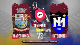 LPF  SEMIFINAIL  SUB20  ITAPETININGA X INTERMOGI [upl. by Zabrina]