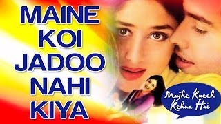 Maine Koi Jadoo Nahin Kiya Full Video  Mujhe Kuch Kehna Hai  Tusshar amp Kareena Kapoor [upl. by Kuebbing]