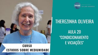 THEREZINHA OLIVEIRA  CURSO ESTUDOS SOBRE MEDIUNIDADE  AULA 20  CONDICIONAMENTO E VICIAÇÕES [upl. by Nnyleahs]