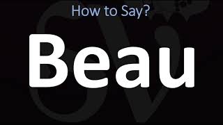 How to Pronounce Beau CORRECTLY [upl. by Lambert624]