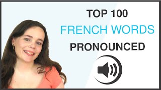 PRONOUNCE THE 100 MOST COMMON FRENCH WORDS [upl. by Anesuza89]