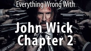 Everything Wrong With John Wick Chapter 2 [upl. by Aniger28]