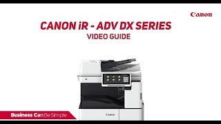 Canon imageRUNNER ADVANCE DX series Video Guide [upl. by Ryann]