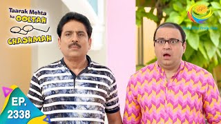 Taarak Mehta Ka Ooltah Chashmah  Episode 2338  Full Episode [upl. by Mureil43]