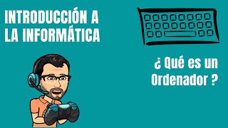 ¿Qué es un ordenador  INFORMÁTICA [upl. by Bliss221]